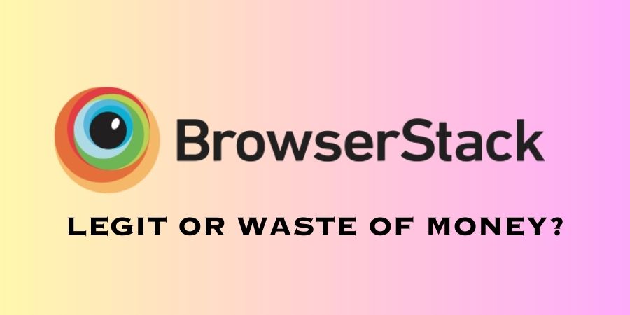 BrowserStack Reviews: Separating Fact from Fiction