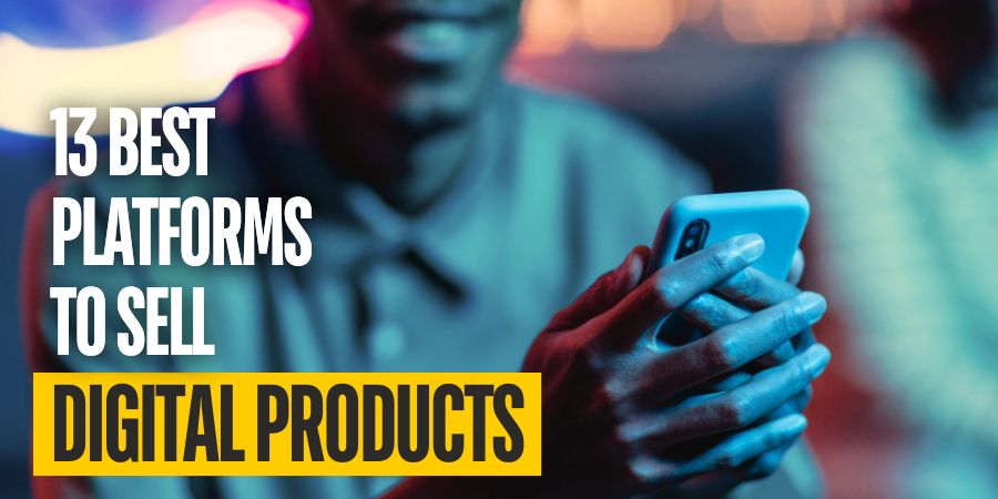 13 Best Platforms to Sell Digital Products